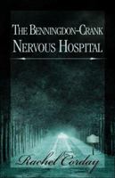 The Benningdon-Crank Nervous Hospital: 1424114780 Book Cover