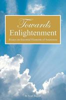 Towards Enlightenment: Essays on Essential Elements of Awareness 1439201358 Book Cover