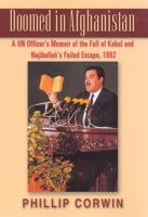 Doomed in Afghanistan: A UN Officer's Memoir of the Fall of Kabul and Najibullah's Failed Escape, 1992 0813531713 Book Cover