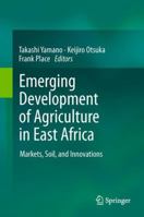 Emerging Development of Agriculture in East Africa: Markets, Soil, and Innovations 940079987X Book Cover