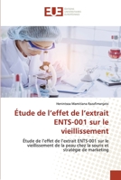 Étude de l’effet de l’extrait ENTS-001 sur le vieillissement: Étude de l’effet de l’extrait ENTS-001 sur le vieillissement de la peau chez la souris et stratégie de marketing 6203426598 Book Cover