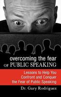 Overcoming the Fear of Public Speaking 1450770363 Book Cover