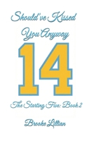 Should've Kissed You Anyway: The Starting Five: Book 2 B0GMBPBMHB Book Cover