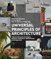 Universal Principles of Architecture: 100 Architectural Archetypes, Methods, Conditions, Relationships, and Imaginaries 0760380619 Book Cover