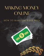 Making Money Online: How to make 1000$ per week 9732346183 Book Cover