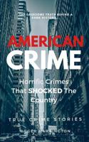 American Crime: Horrific Crimes that Shocked the Country 1520830408 Book Cover