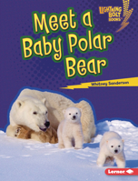 Meet a Baby Polar Bear 172849110X Book Cover
