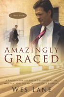 Amazingly Graced: A Prosector Journeys Through Faith, Murder, and the Oklahoma City Bombing 1606150294 Book Cover