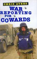 War Reporting for Cowards 0802142567 Book Cover