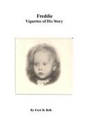 Freddie: Vignettes of His Story 1523257245 Book Cover