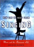 How Can We Keep from Singing: Music and the Passionate Life 039302024X Book Cover