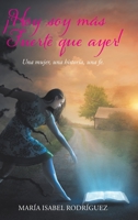 �Hoy soy m�s fuerte que ayer!: Una mujer, una historia, una fe. 1098068157 Book Cover