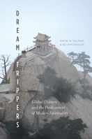Dream Trippers: Global Daoism and the Predicament of Modern Spirituality 022648484X Book Cover