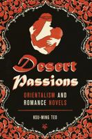 Desert Passions: Orientalism and Romance Novels 0292756909 Book Cover