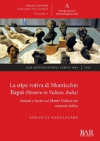 La stipe votiva di Monticchio Bagni (Rionero in Vulture, Italia): Natura e Sacro sul Monte Vulture nel contesto italico (International) 140735860X Book Cover