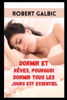 Dormir et R?ves, pourquoi dormir tous les jours Est essentiel B09YYLRZQ9 Book Cover