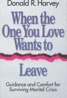 When the One You Love Wants to Leave 0800753283 Book Cover