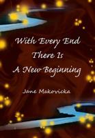 With Every End There Is a New Beginning 1468565168 Book Cover