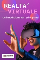 Realtà Virtuale e Realtà Aumentata: Un'introduzione per i principianti (Italian Edition) B0CPLBQXTK Book Cover