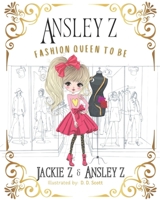 Ansley Z: Fashion Queen To Be B0BSJPZV6S Book Cover