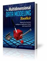 The Multidimensional Data Modeling Toolkit: Making Your Business Intelligence Applications Smart with Oracle OLAP 0981775306 Book Cover