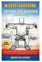 Widerstandsband-Training für Senioren (Großdruck): Sanfte, gelenkschonende Übungen für zu Hause zur Verbesserung von Gleichgewicht, Kraft und Beweglichkeit | 10 Minuten täglich (German Edition) B0GW3NMFZW Book Cover