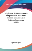 S. Ephræm Syri Commentarii in Epistolas D. Pauli Nunc Primum Ex Armenio in Latinum Sermonem a Patribus Mekitharistis Translati - Primary Source Edition 1160755035 Book Cover