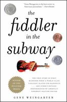 The Fiddler in the Subway: The Story of the World-Class Violinist Who Played for Handouts. . . And Other Virtuoso Performances by America's Foremost Feature Writer 1439181594 Book Cover