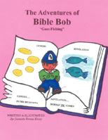 Bible Bob Goes Fishing 1434365352 Book Cover