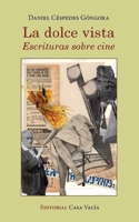 La dolce vista. Escrituras sobre cine 1006008306 Book Cover