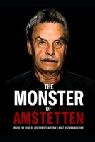 The Monster of Amstetten Inside the Mind of Josef Fritzl — Austria's Most Disturbing Crime B0H156ZPZ5 Book Cover
