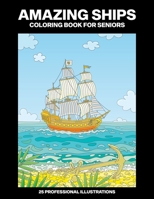 Amazing Ships Coloring Book for Seniors: Coloring Book for Seniors, 25 Professional Large Print Illustrations for Stress Relief and Relaxation B08B33TTP7 Book Cover