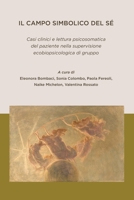 Il campo simbolico del Sé: Casi clinici e lettura psicosomatica del paziente nella supervisione ecobiopsicologica di gruppo (Italian Edition) B0H1MJJXXG Book Cover