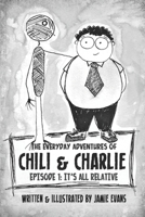 The Everyday Adventures of Chili & Charlie: Episode 1: It's All Relative B08T48HLPZ Book Cover