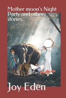 Mother Moon's Night Party and other Stories by Joy Eden B0932GSF6W Book Cover