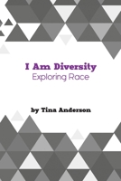 I Am Diversity: Exploring Race 1735226009 Book Cover