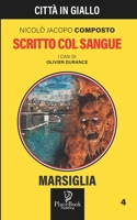 SCRITTO COL SANGUE - Marsiglia 4 (Città in Giallo) (Italian Edition) B0CHW26H1S Book Cover