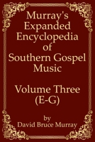 Murray's Expanded Encyclopedia Of Southern Gospel Music Volume Three (E-G) B086M61L4K Book Cover