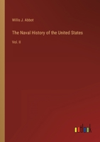 The Naval History of the United States: Vol. II 3368240366 Book Cover