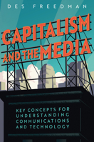 Capitalism and the Media: Key Concepts for Understanding Communications and Technology 1509565310 Book Cover