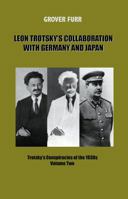 Leon Trotsky's Collaboration with Germany and Japan: Trotsky's Conspiracies of the 1930s (Volume Two) 0692945733 Book Cover