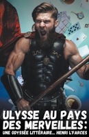 Ulysse au Pays des Merveilles: une Odyssée Littéraire B0CFG9W8GQ Book Cover