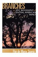 Branches: An Epic Biography of a Central American Family 1481749692 Book Cover