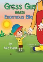 GROSS GUS Meets Enormous Ellie: Beautifully Illustrated Rhyming Children's Book for Beginner Readers (Ages 4-8) (Gross Gus Picture Books for Beginner Readers) 1494439336 Book Cover