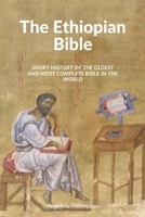 The Ethiopian Bible: Short History of the Oldest and Most Complete Bible in The World B0CT6463YV Book Cover