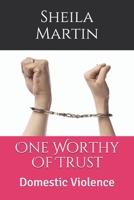 One Worthy Of Trust: Domestic Violence (Staying Free) B0863TFMFY Book Cover