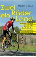 Zwei Räder, ein Land: Mit dem Fahrrad durch alle Bundesländer: Deutschland in 2451 Kilometern 3749797560 Book Cover