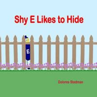 Shy E Likes to Hide: E Has the Power to Change Words. 1517355869 Book Cover