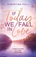 If Today We Fall In Love: Vancouver Island Dreams (German Edition) 3769321251 Book Cover