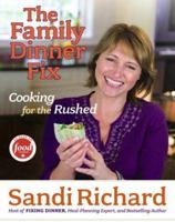 The Family Dinner Fix: Cooking For The Rushed 1416541233 Book Cover